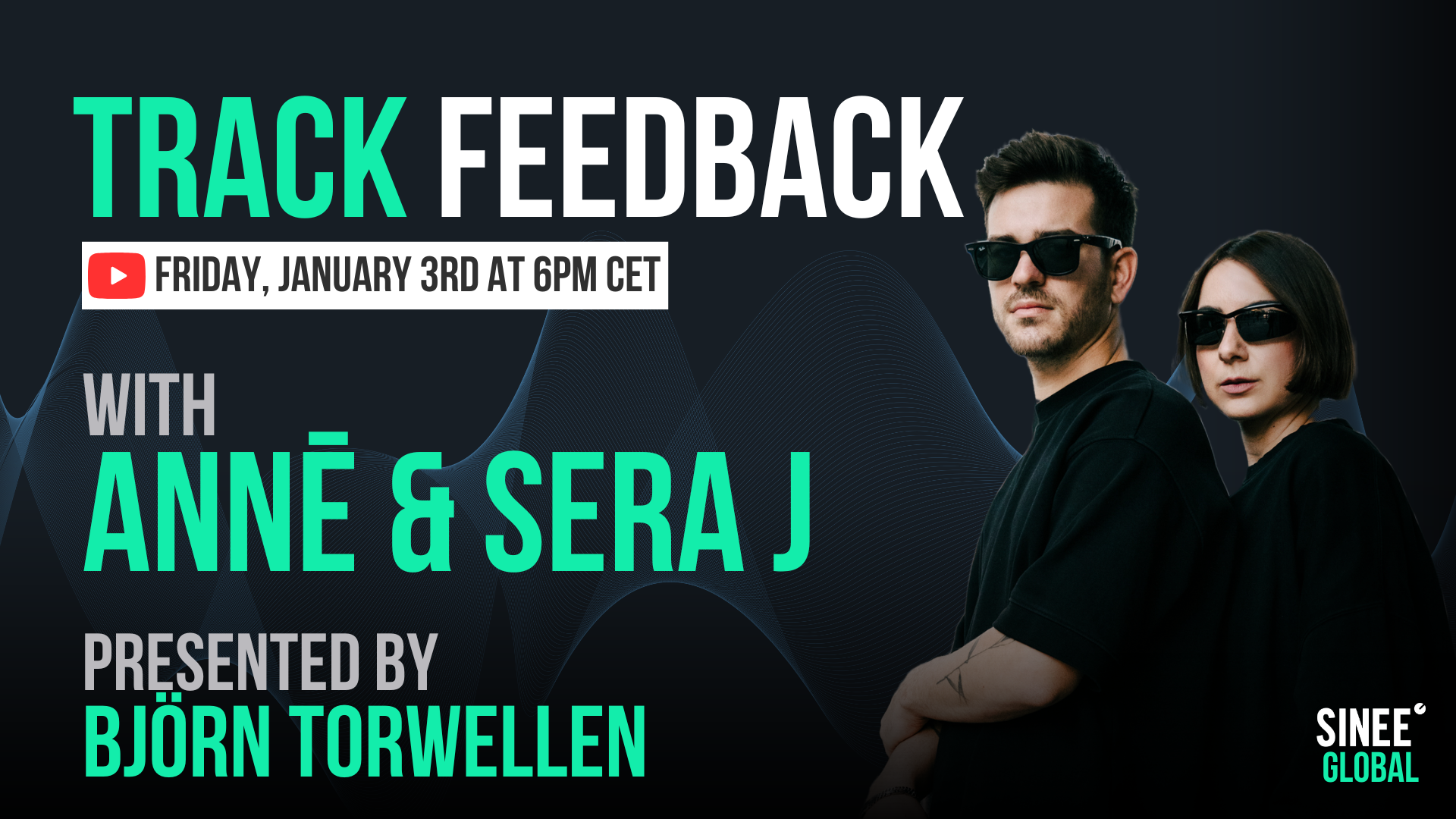 Trackfeedback SINEE Global – Every Friday 6pm cet! This week with ANNĒ & Sera J 