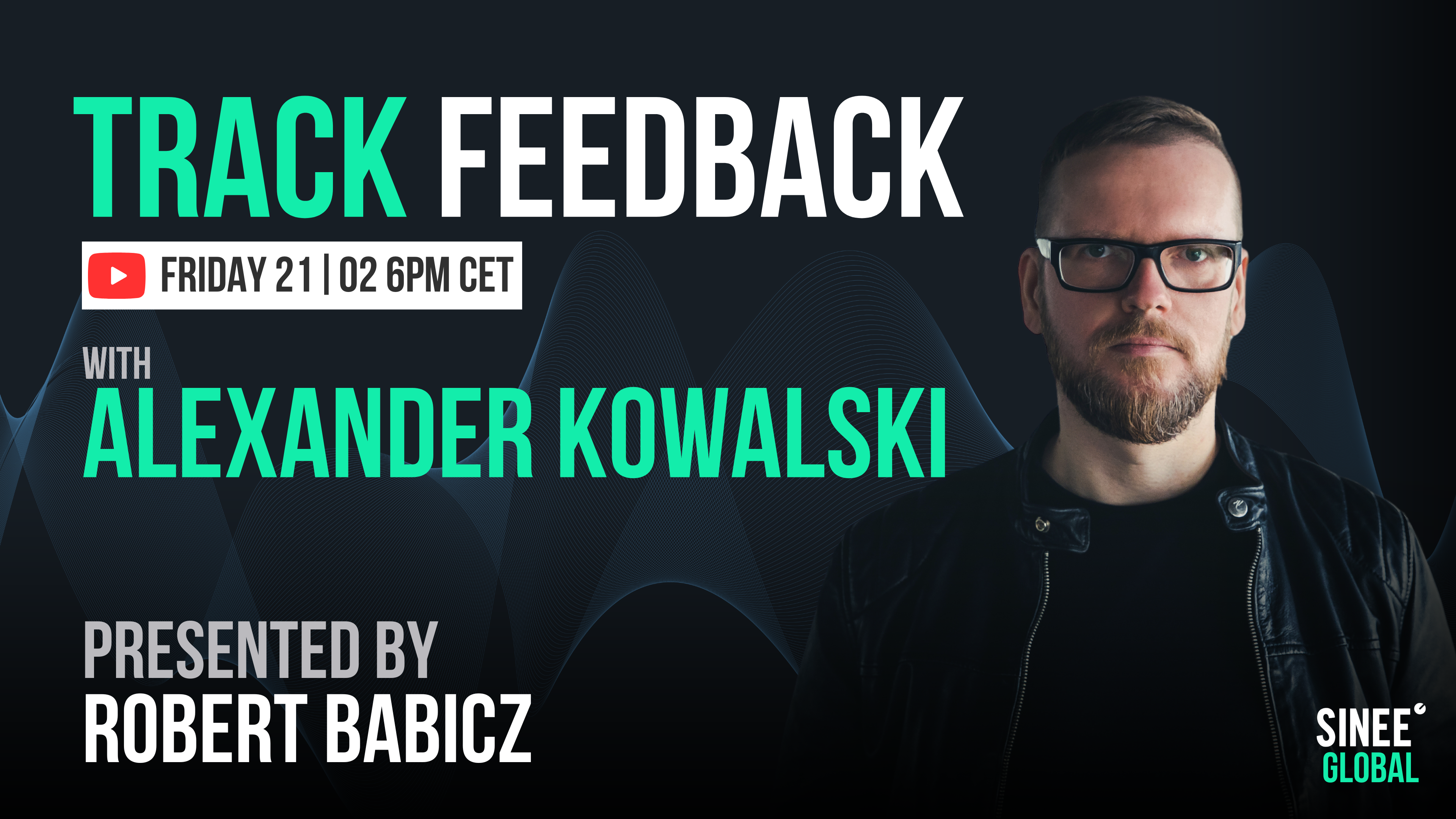 Trackfeedback SINEE Global – Every Friday 6pm cet! Next Stream w/ Alexander Kowalski