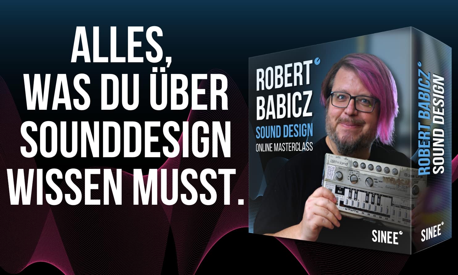 OUT NOW: Robert Babicz Sound Design Masterclass: Von der Sinus Welle bis zum Tape Delay