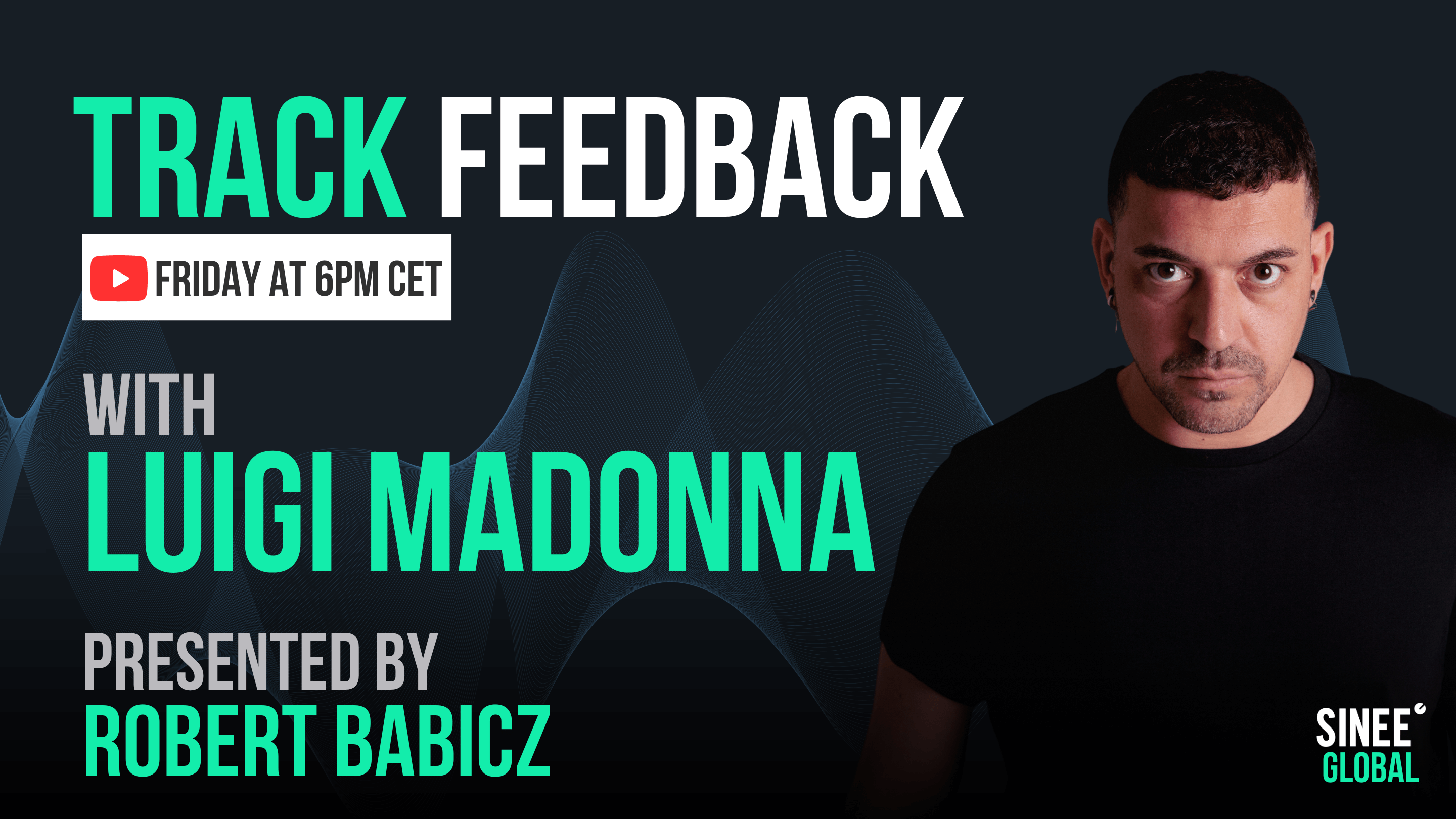 Trackfeedback SINEE Global – Every Friday 6pm cet! This week with Luigi Madonna & Robert Babicz