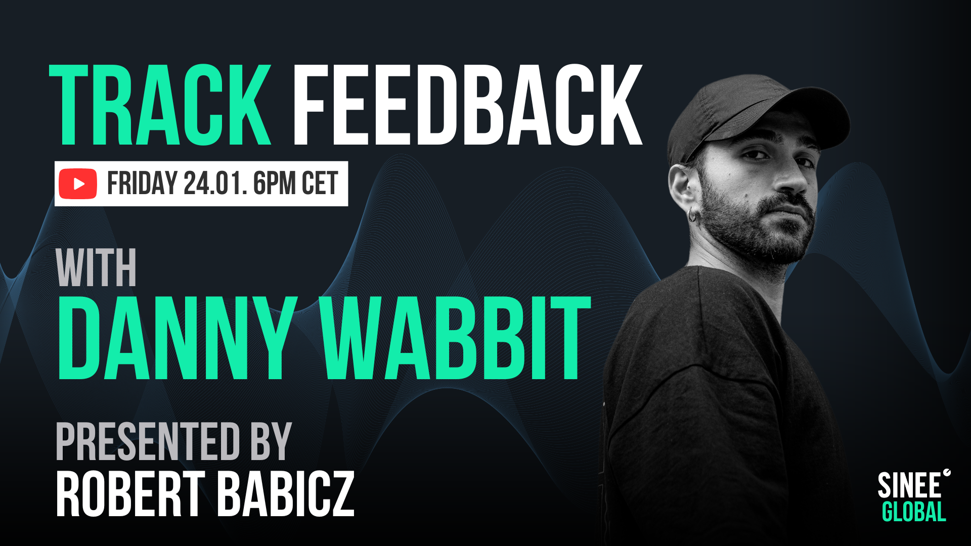 Trackfeedback SINEE Global – Every Friday 6pm cet! Next Stream w/ Danny Wabbit