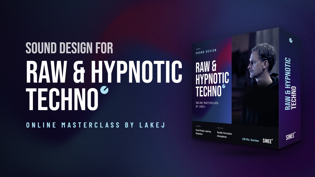 Sound Design für Raw & Hypnotic Techno: Die neue Masterclass von Lakej